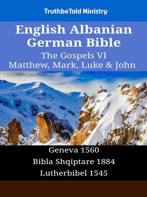cover image of English Albanian German Bible--The Gospels VI--Matthew, Mark, Luke & John